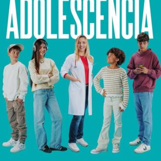 Adolescencia: Comprender los cambios físicos, emocionales, cerebrales y sociales en la etapa más intensa y transformadora de su vida (Prácticos)