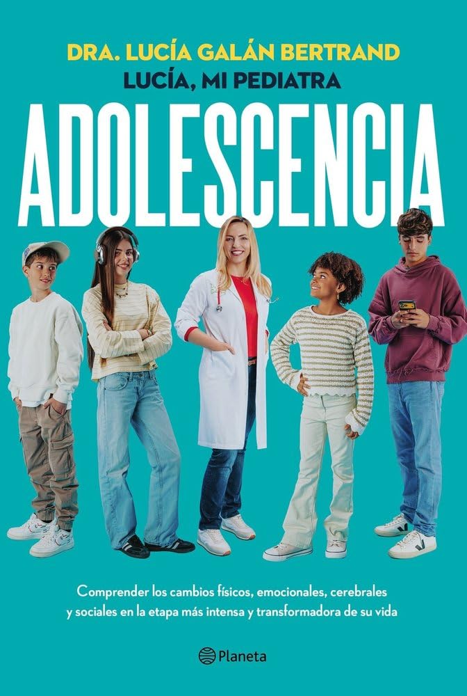 Adolescencia: Comprender los cambios físicos, emocionales, cerebrales y sociales en la etapa más intensa y transformadora de su vida (Prácticos)